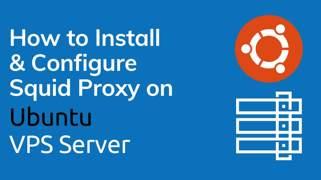 Install And Configure Squid Proxy Server On Ubuntu Vps How to install and configure squid proxy server on ubuntu vps