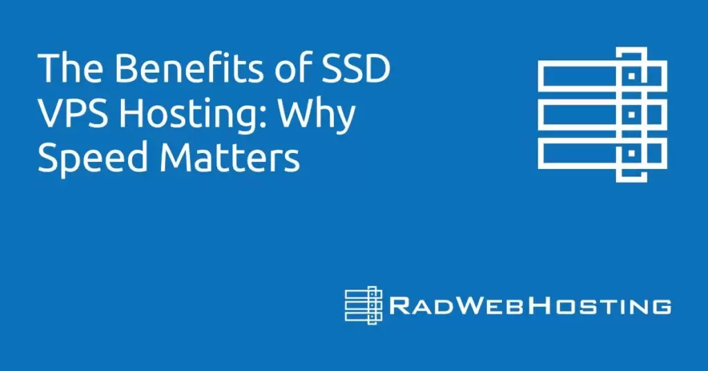 The Benefits Of Ssd Vps Hosting: Why Speed Matters The benefits of ssd vps hosting: why speed matters